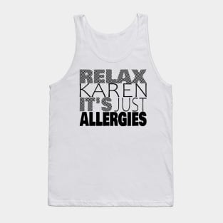 RELAX KAREN IT'S JUST ALLERGIES - RKIJA_dl2 Tank Top